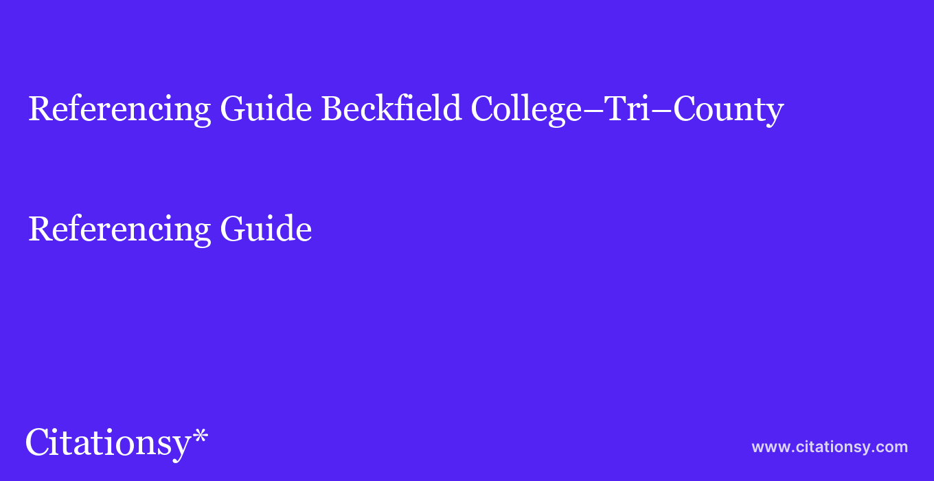 Referencing Guide: Beckfield College–Tri–County